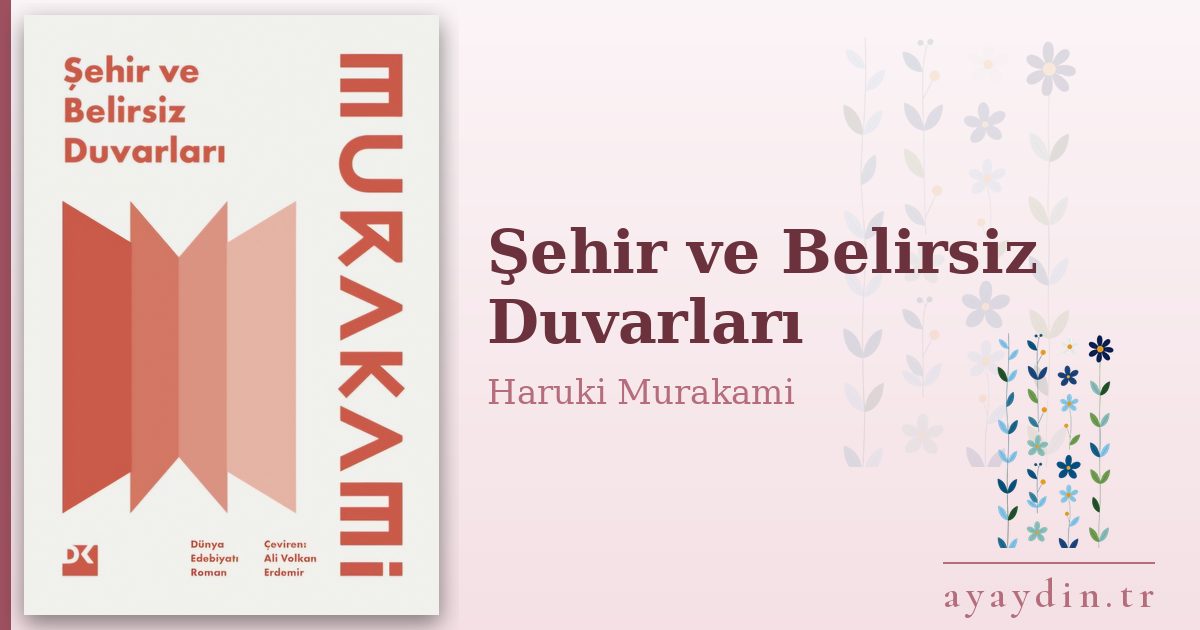 Şehir ve Belirsiz Duvarları - Haruki Murakami kitap alıntıları ve sözleri
