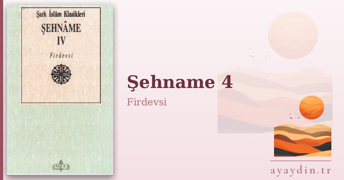 Şehname 4 - Firdevsi kitap alıntıları ve sözleri