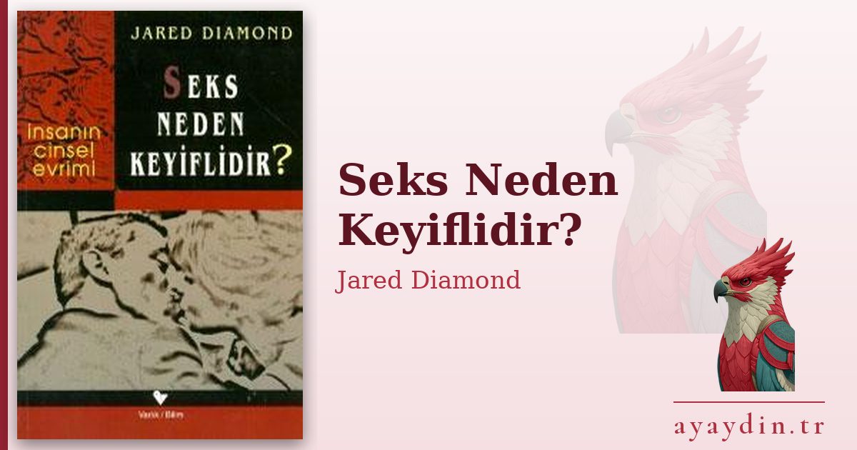 Seks Neden Keyiflidir? - Jared Diamond kitap alıntıları ve sözleri