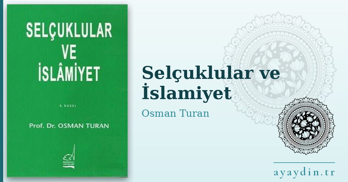 Selçuklular ve İslamiyet - Osman Turan kitap alıntıları ve sözleri