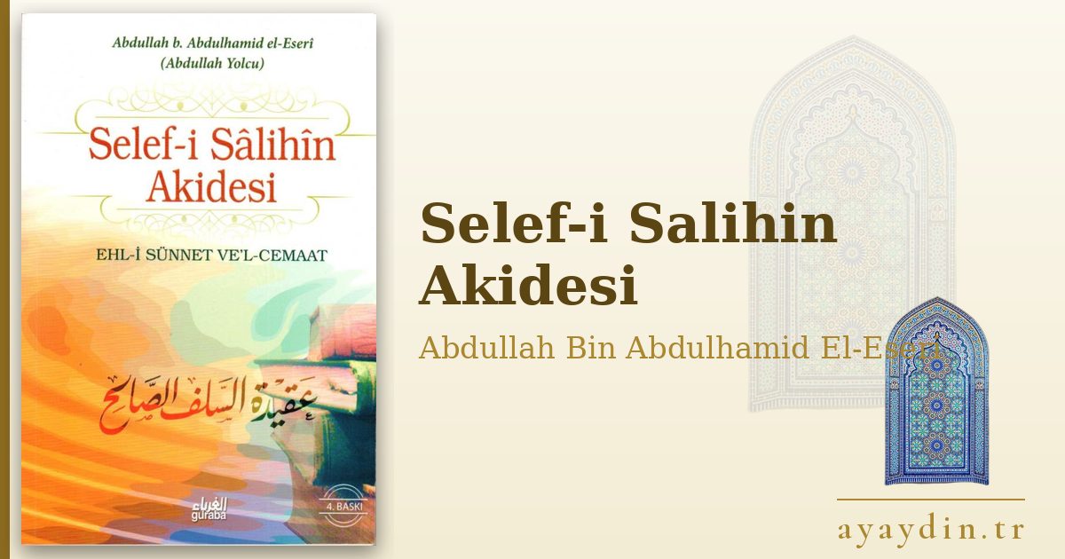 Selef-i Salihin Akidesi - Abdullah Bin Abdulhamid El-Eseri kitap alıntıları ve sözleri