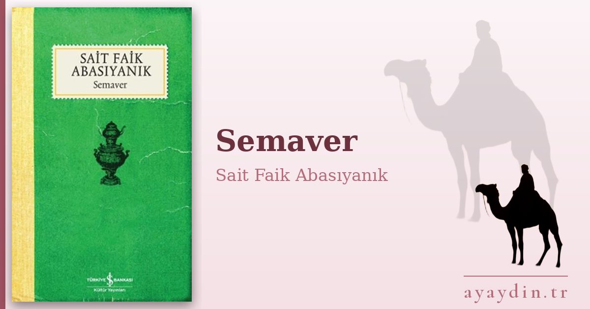 Semaver - Sait Faik Abasıyanık kitap alıntıları ve sözleri