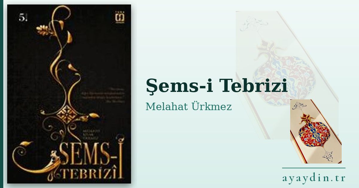 Şems-i Tebrizi - Melahat Ürkmez kitap alıntıları ve sözleri