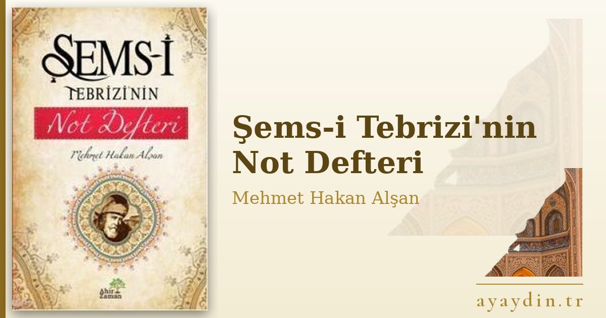 Şems-i Tebrizi'nin Not Defteri - Mehmet Hakan Alşan kitap alıntıları ve sözleri