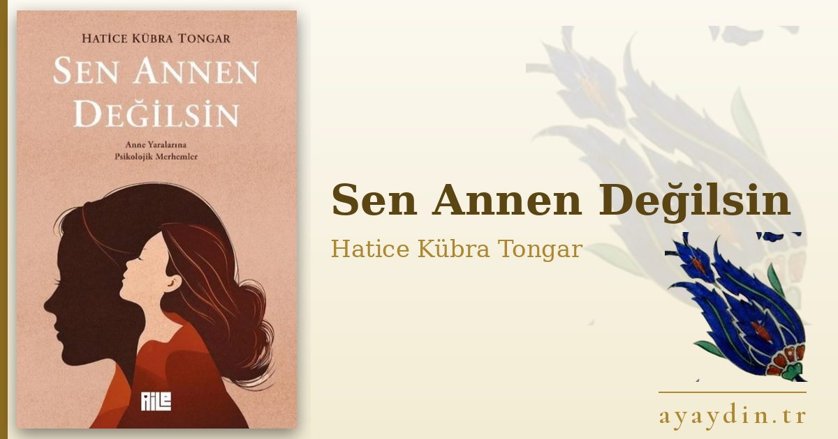 Sen Annen Değilsin - Hatice Kübra Tongar kitap alıntıları ve sözleri