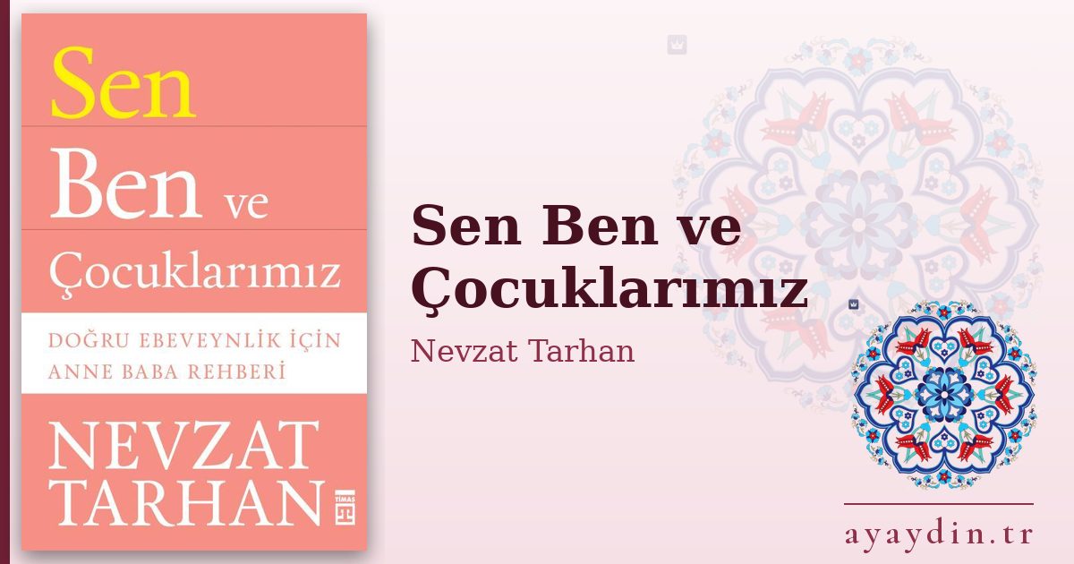 Sen Ben ve Çocuklarımız - Nevzat Tarhan kitap alıntıları ve sözleri