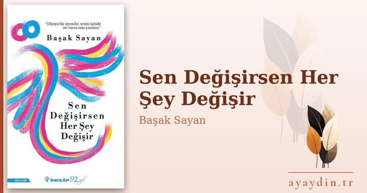 Sen Değişirsen Her Şey Değişir - Başak Sayan kitap alıntıları ve sözleri
