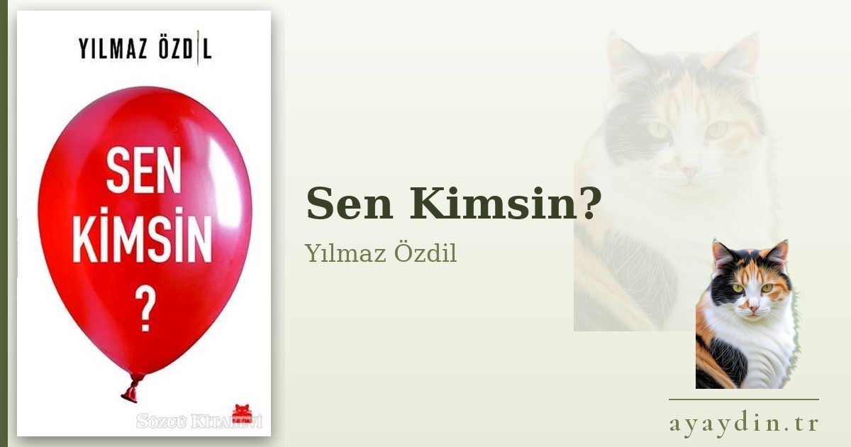 Sen Kimsin? - Yılmaz Özdil kitap alıntıları ve sözleri