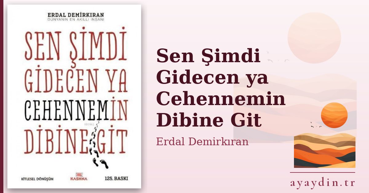 Sen Şimdi Gidecen ya Cehennemin Dibine Git - Erdal Demirkıran kitap alıntıları ve sözleri