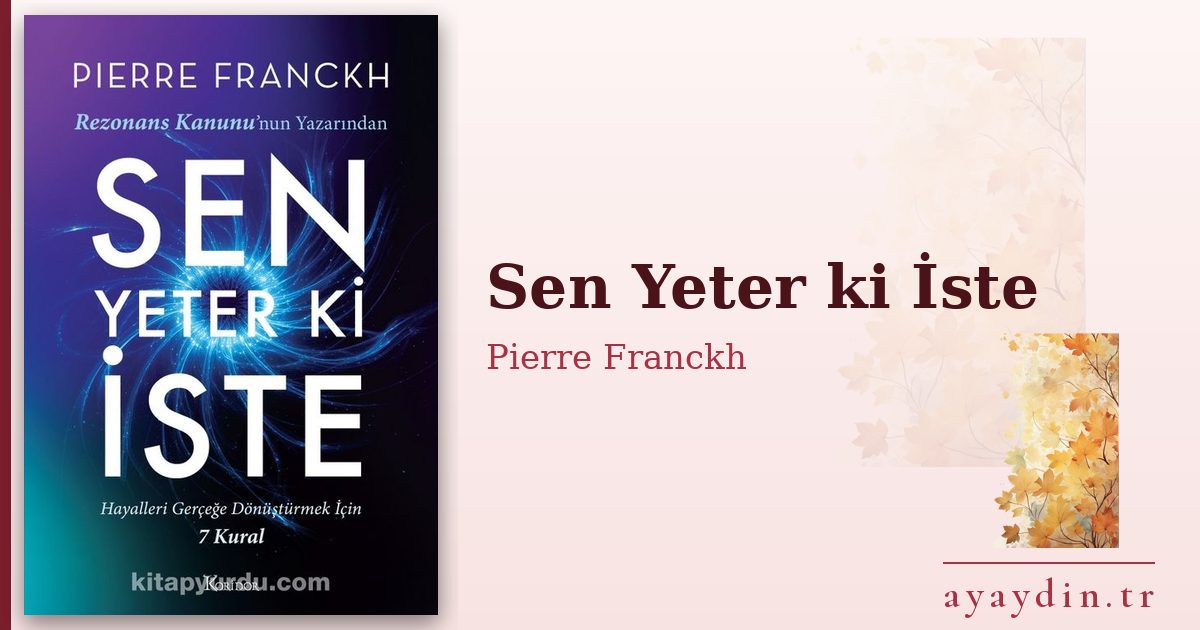 Sen Yeter ki İste - Pierre Franckh kitap alıntıları ve sözleri