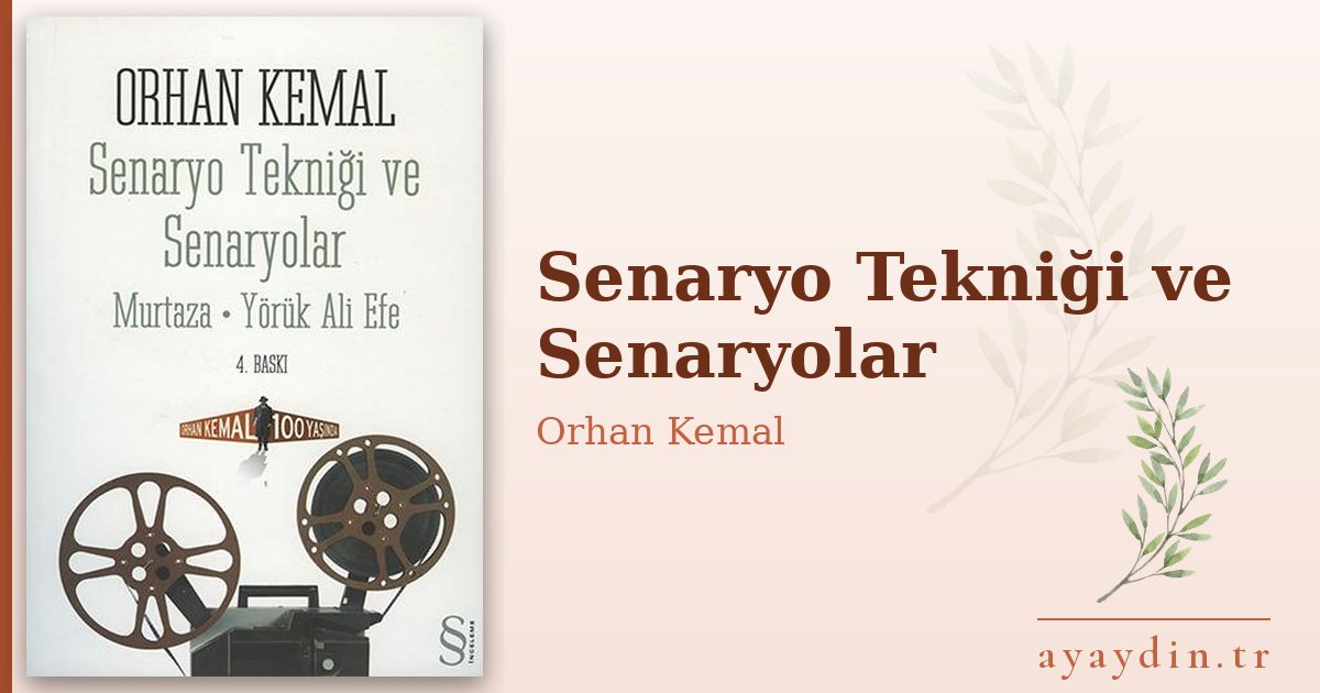 Senaryo Tekniği ve Senaryolar - Orhan Kemal kitap alıntıları ve sözleri