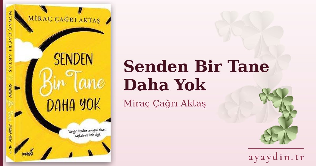 Senden Bir Tane Daha Yok - Miraç Çağrı Aktaş kitap alıntıları ve sözleri