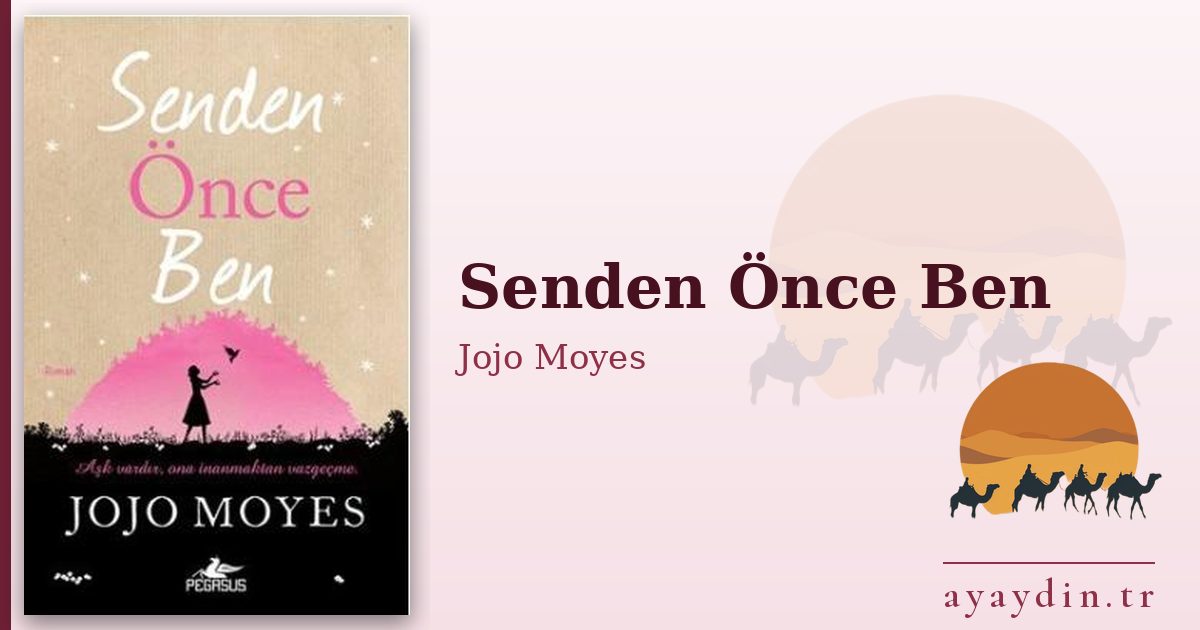 Senden Önce Ben - Jojo Moyes kitap alıntıları ve sözleri