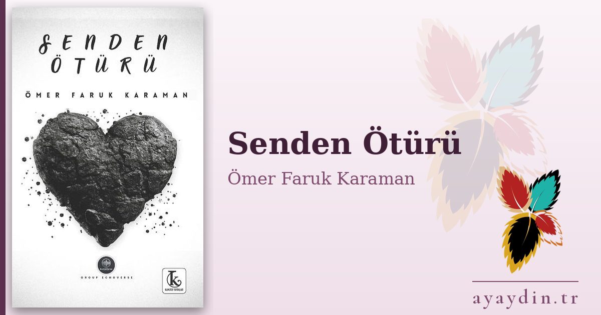 Senden Ötürü - Ömer Faruk Karaman kitap alıntıları ve sözleri
