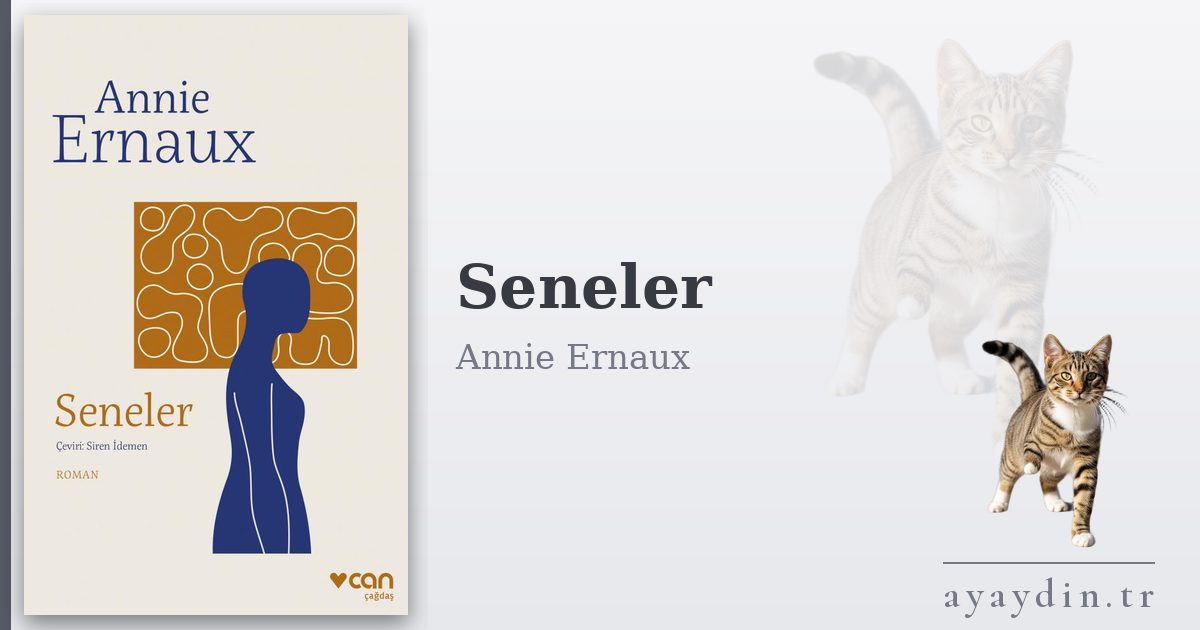 Seneler - Annie Ernaux kitap alıntıları ve sözleri