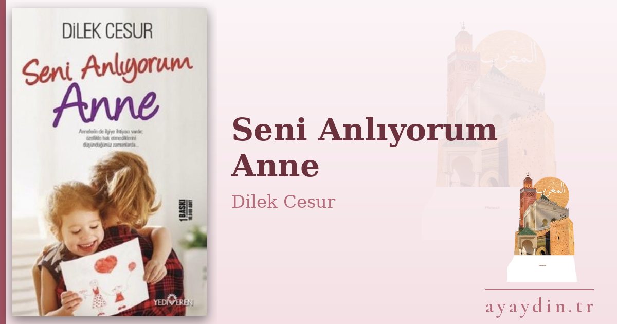 Seni Anlıyorum Anne - Dilek Cesur kitap alıntıları ve sözleri