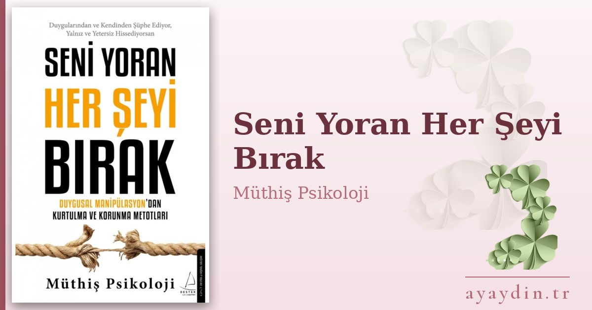 Seni Yoran Her Şeyi Bırak - Müthiş Psikoloji kitap alıntıları ve sözleri