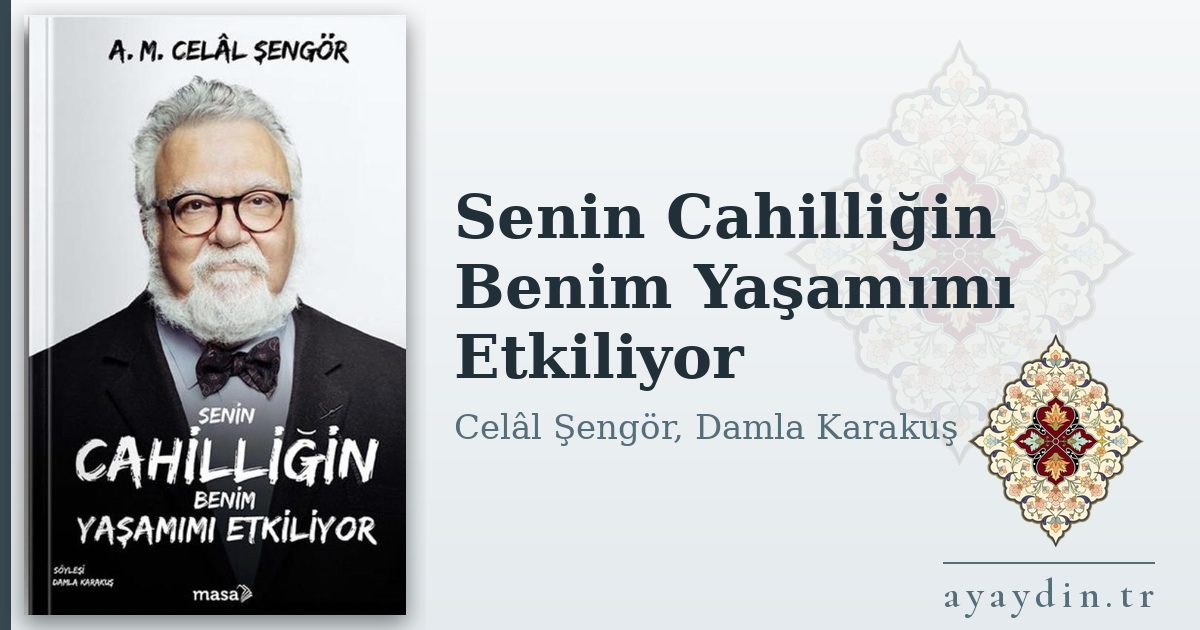 Senin Cahilliğin Benim Yaşamımı Etkiliyor - Celâl Şengör, Damla Karakuş kitap alıntıları ve sözleri
