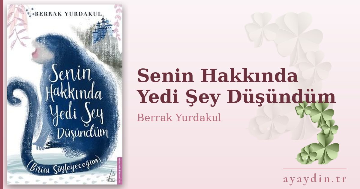 Senin Hakkında Yedi Şey Düşündüm - Berrak Yurdakul kitap alıntıları ve sözleri