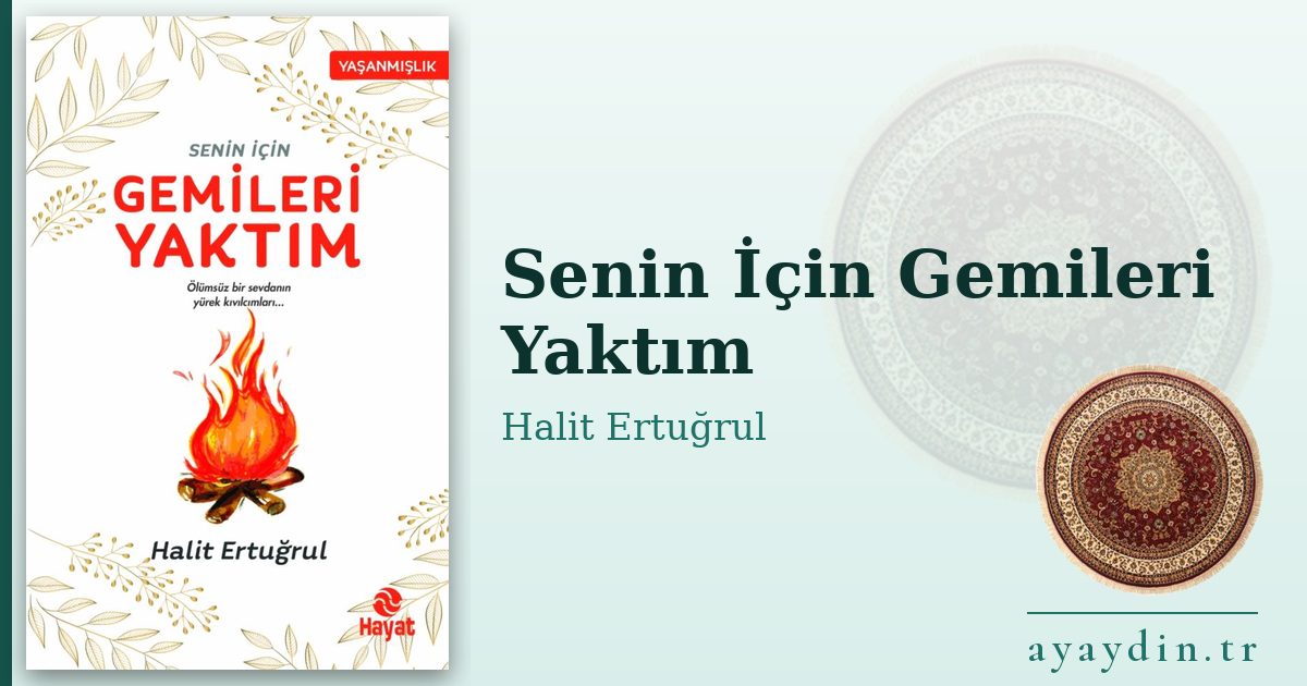 Senin İçin Gemileri Yaktım - Halit Ertuğrul kitap alıntıları ve sözleri