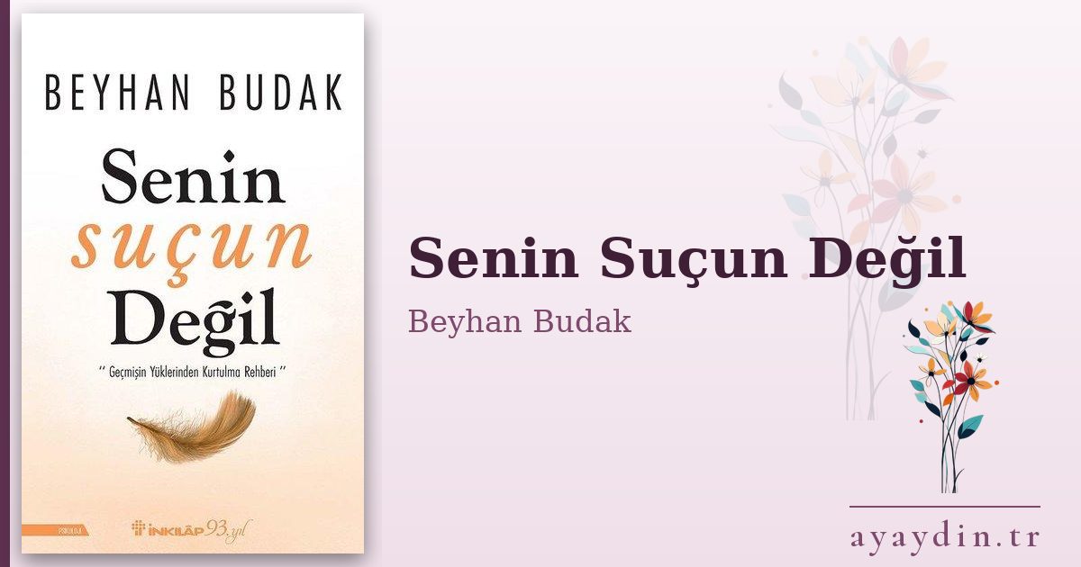 Senin Suçun Değil - Beyhan Budak kitap alıntıları ve sözleri