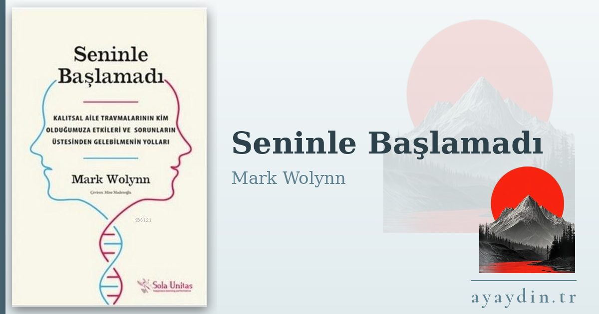 Seninle Başlamadı - Mark Wolynn kitap alıntıları ve sözleri