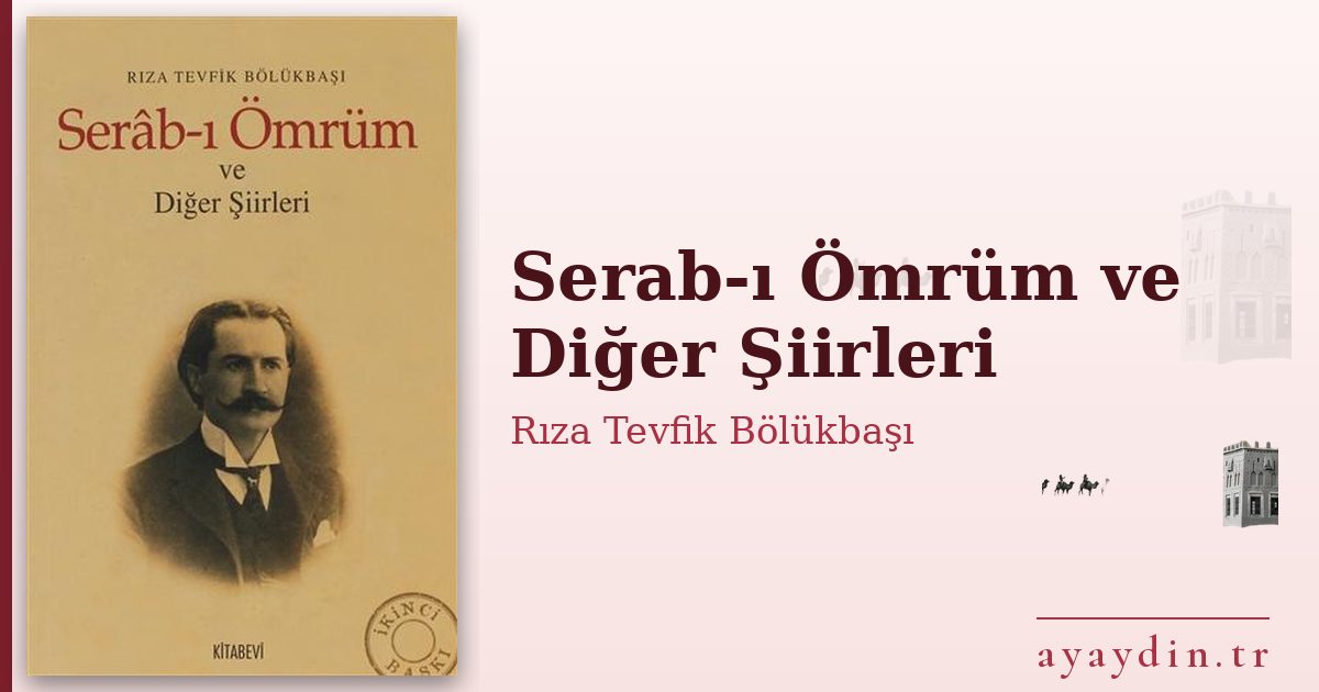 Serab-ı Ömrüm ve Diğer Şiirleri - Rıza Tevfik Bölükbaşı kitap alıntıları ve sözleri