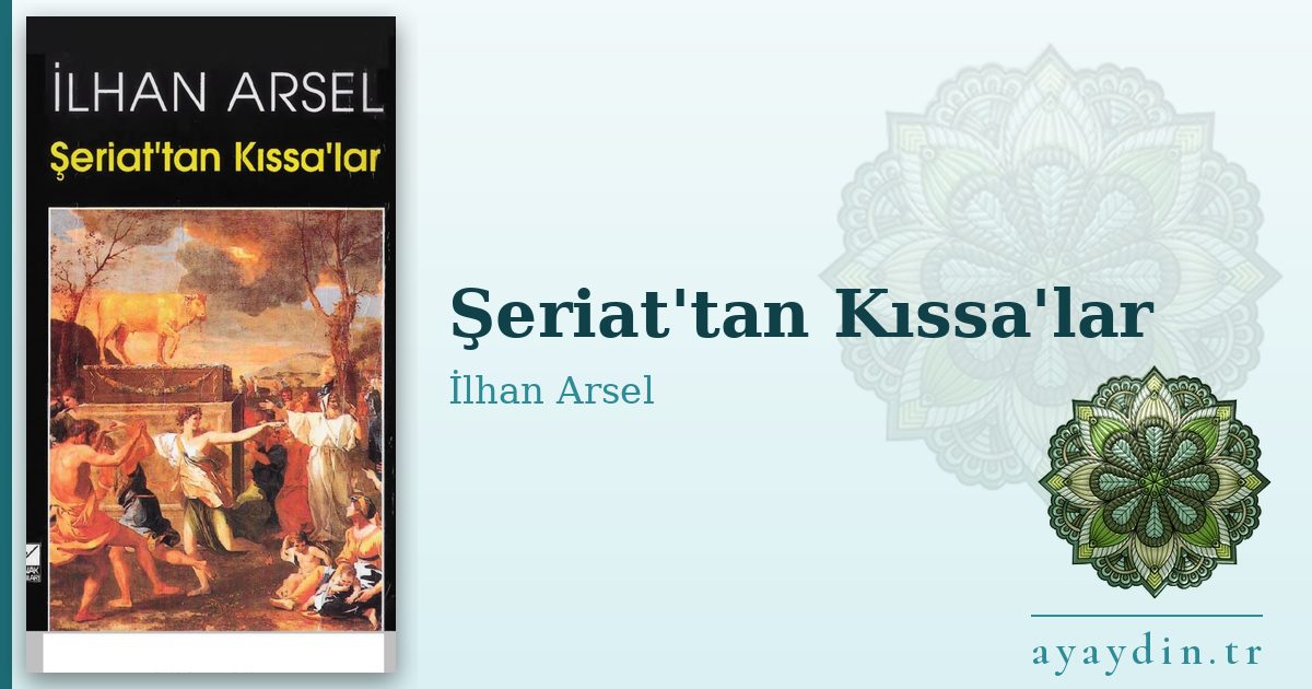 Şeriat'tan Kıssa'lar - İlhan Arsel kitap alıntıları ve sözleri