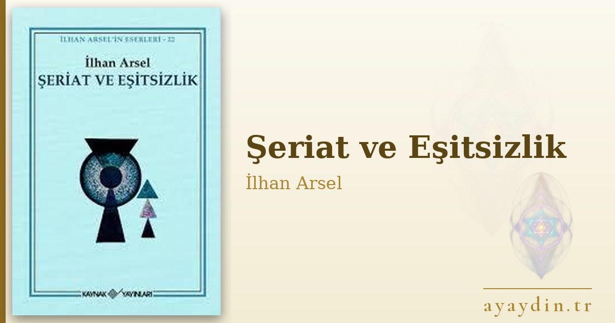 Şeriat ve Eşitsizlik - İlhan Arsel kitap alıntıları ve sözleri