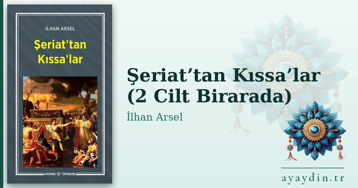 Şeriat’tan Kıssa’lar (2 Cilt Birarada) - İlhan Arsel kitap alıntıları ve sözleri