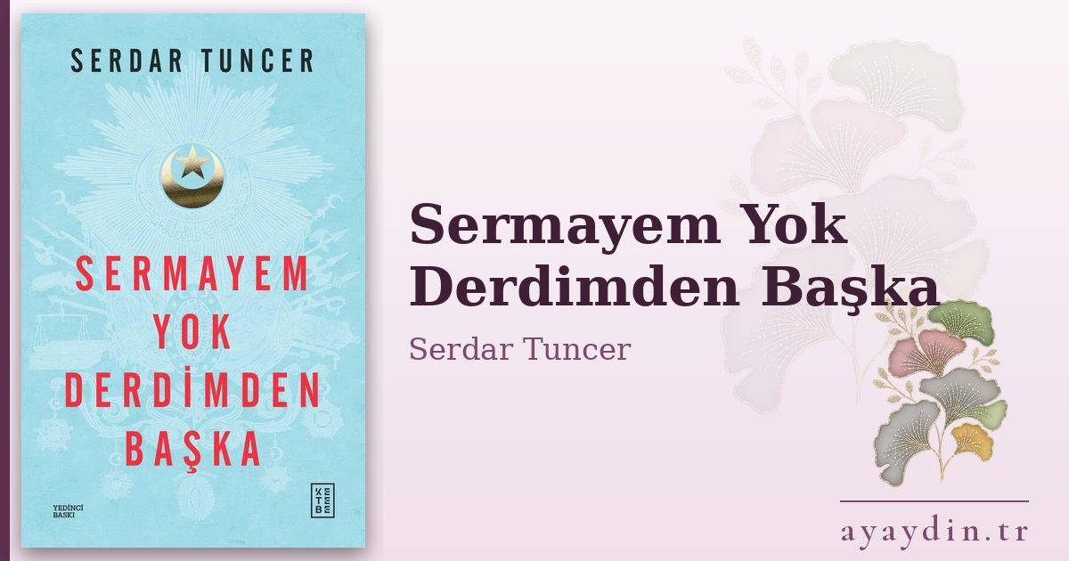 Sermayem Yok Derdimden Başka - Serdar Tuncer kitap alıntıları ve sözleri