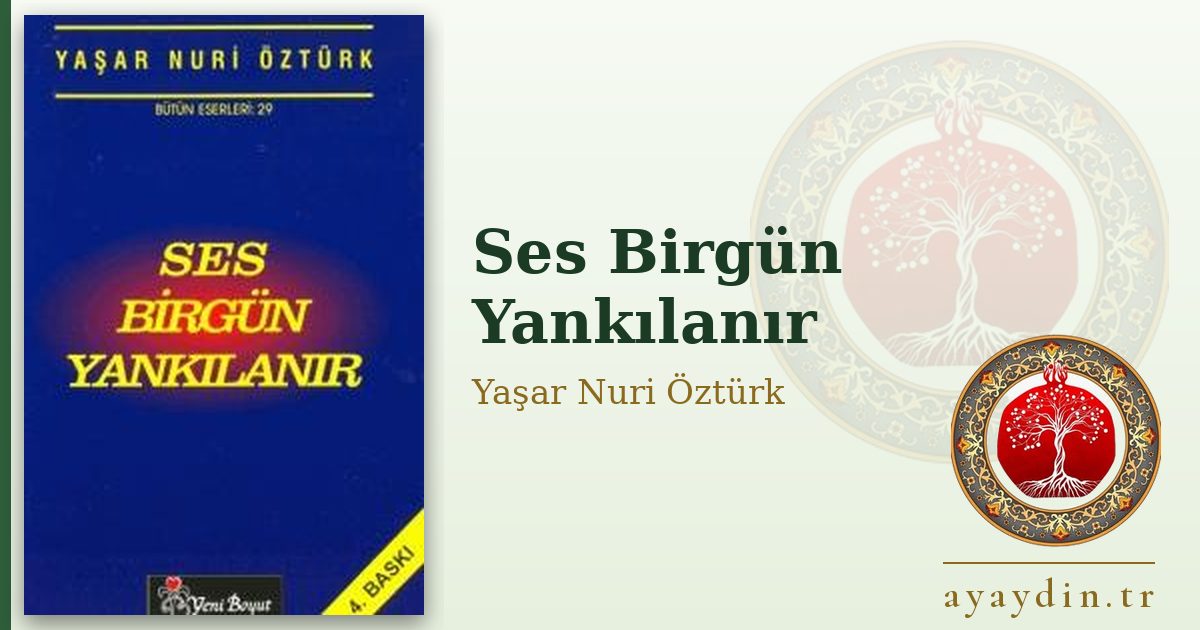 Ses Birgün Yankılanır - Yaşar Nuri Öztürk kitap alıntıları ve sözleri