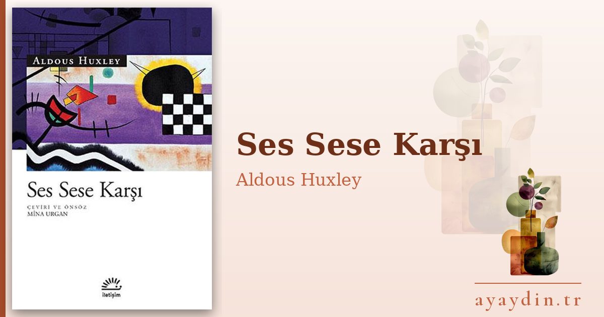 Ses Sese Karşı - Aldous Huxley kitap alıntıları ve sözleri