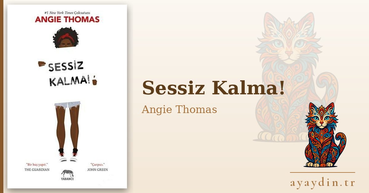 Sessiz Kalma! - Angie Thomas kitap alıntıları ve sözleri