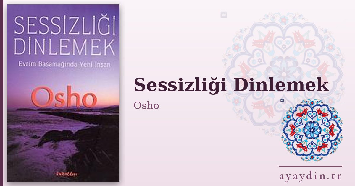 Sessizliği Dinlemek - Osho kitap alıntıları ve sözleri