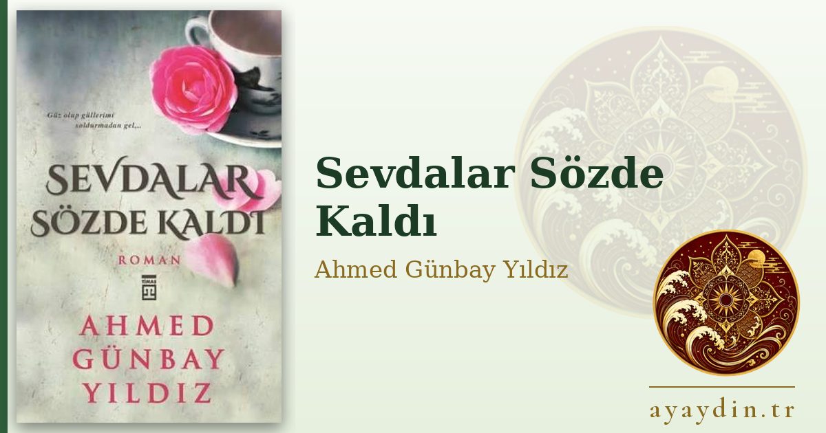 Sevdalar Sözde Kaldı - Ahmed Günbay Yıldız kitap alıntıları ve sözleri