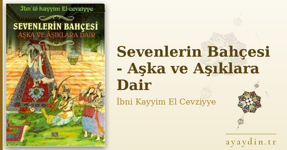 Sevenlerin Bahçesi - Aşka ve Aşıklara Dair - İbni Kayyim El Cevziyye kitap alıntıları ve sözleri