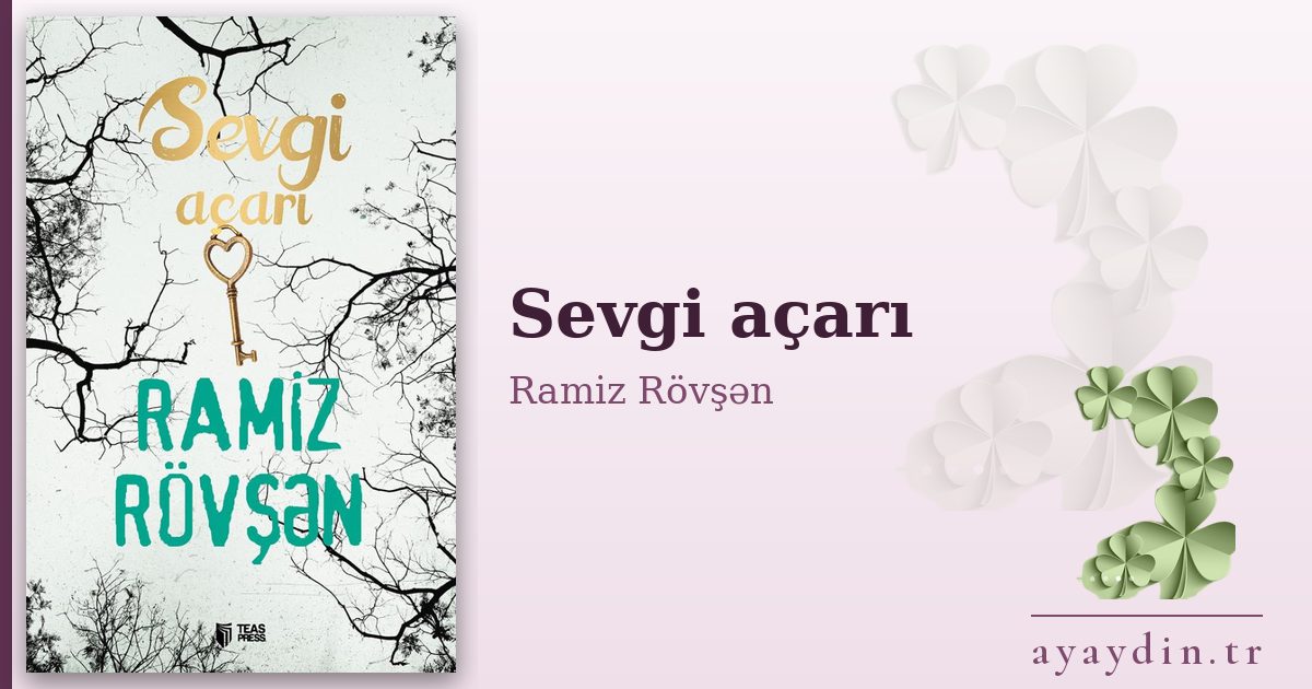 Sevgi açarı - Ramiz Rövşən kitap alıntıları ve sözleri
