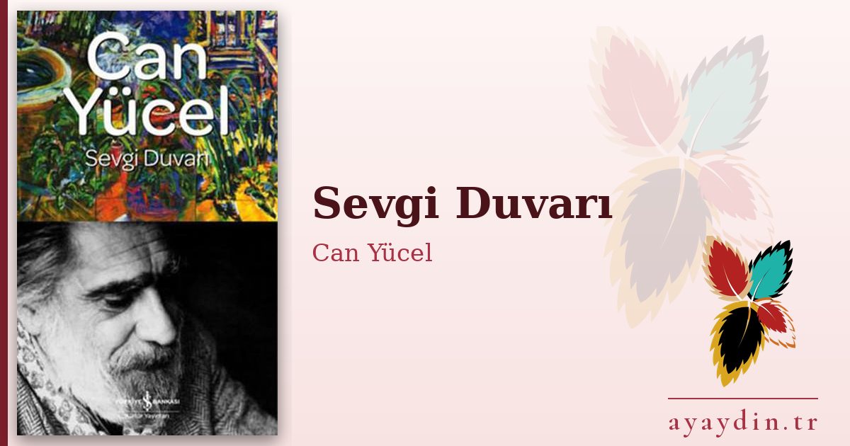 Sevgi Duvarı - Can Yücel kitap alıntıları ve sözleri
