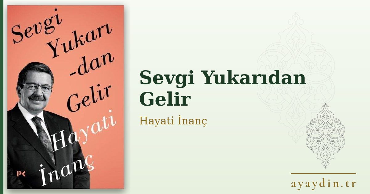 Sevgi Yukarıdan Gelir - Hayati İnanç kitap alıntıları ve sözleri