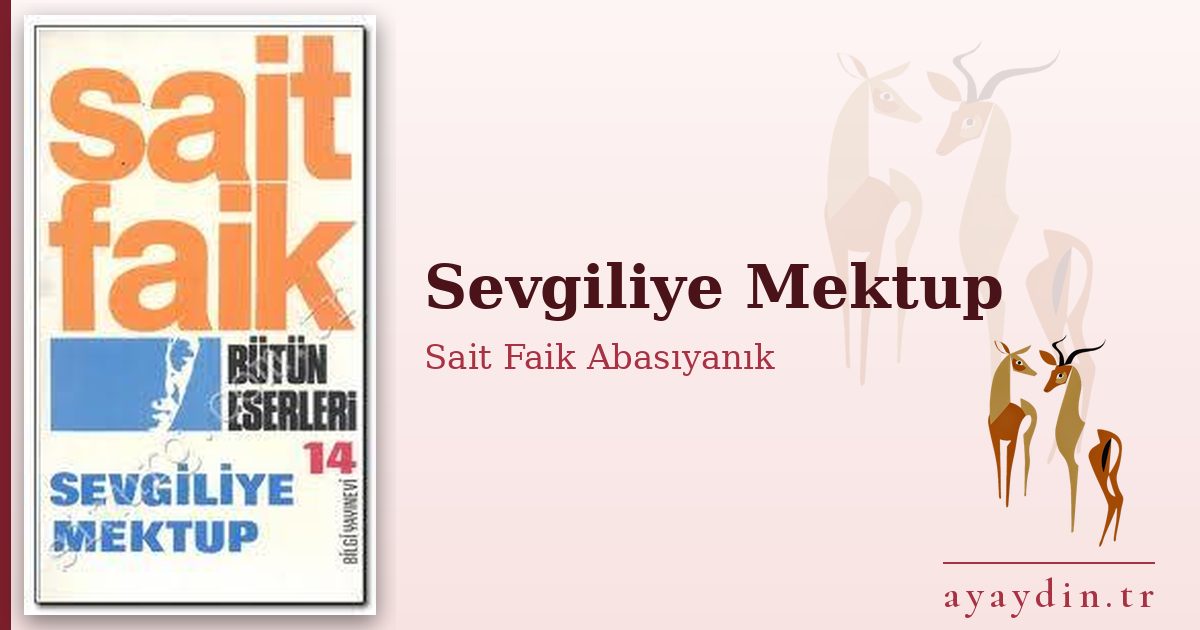 Sevgiliye Mektup - Sait Faik Abasıyanık kitap alıntıları ve sözleri