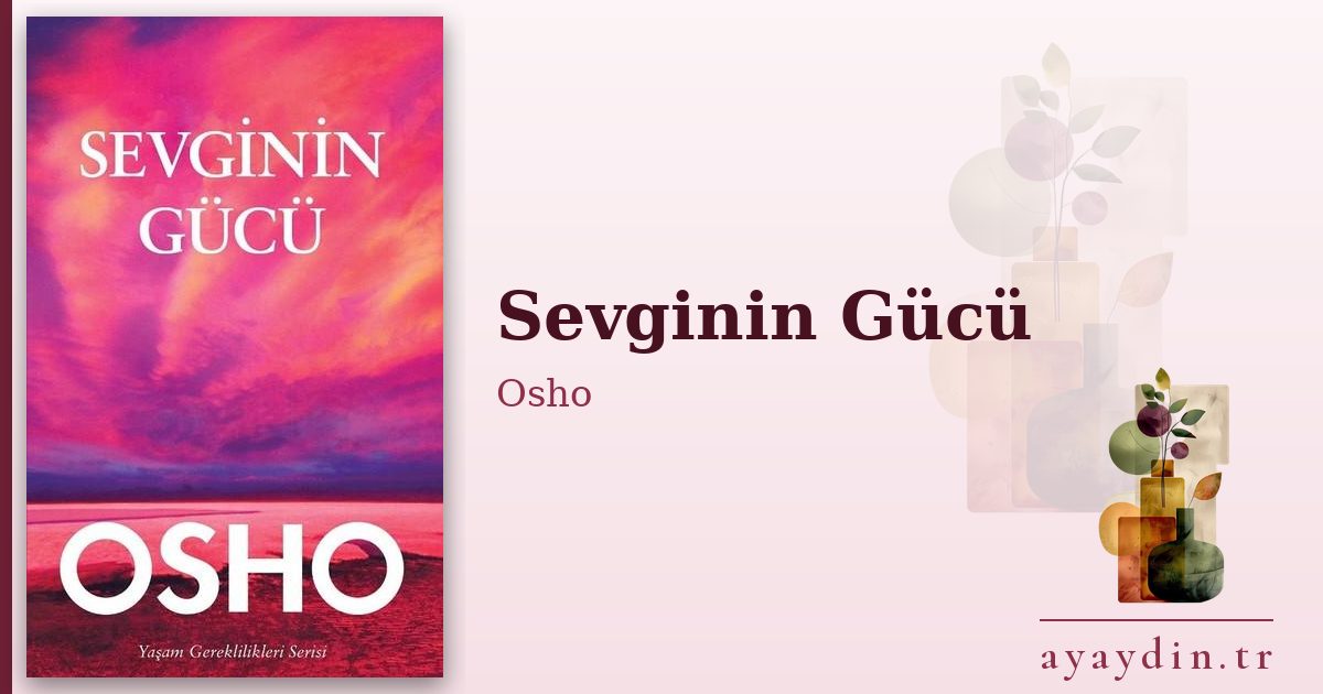 Sevginin Gücü - Osho kitap alıntıları ve sözleri