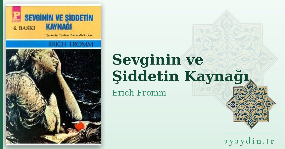 Sevginin ve Şiddetin Kaynağı - Erich Fromm kitap alıntıları ve sözleri