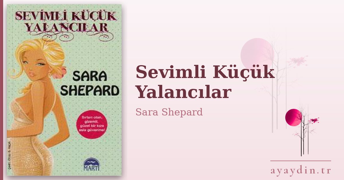 Sevimli Küçük Yalancılar - Sara Shepard kitap alıntıları ve sözleri