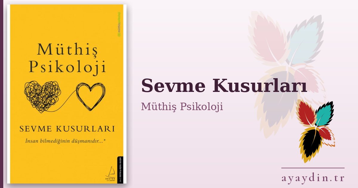 Sevme Kusurları - Müthiş Psikoloji kitap alıntıları ve sözleri