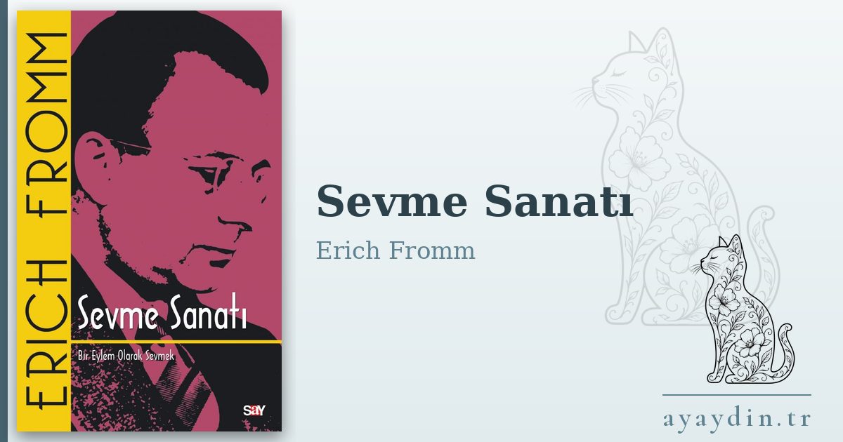 Sevme Sanatı - Erich Fromm kitap alıntıları ve sözleri