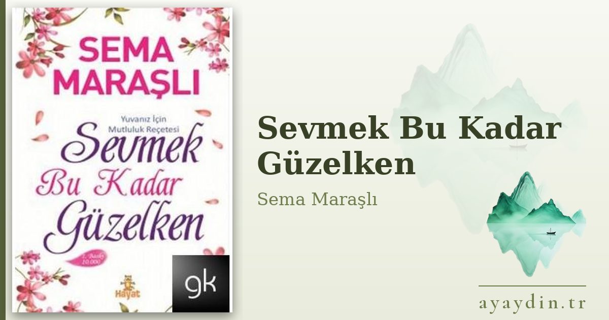 Sevmek Bu Kadar Güzelken - Sema Maraşlı kitap alıntıları ve sözleri