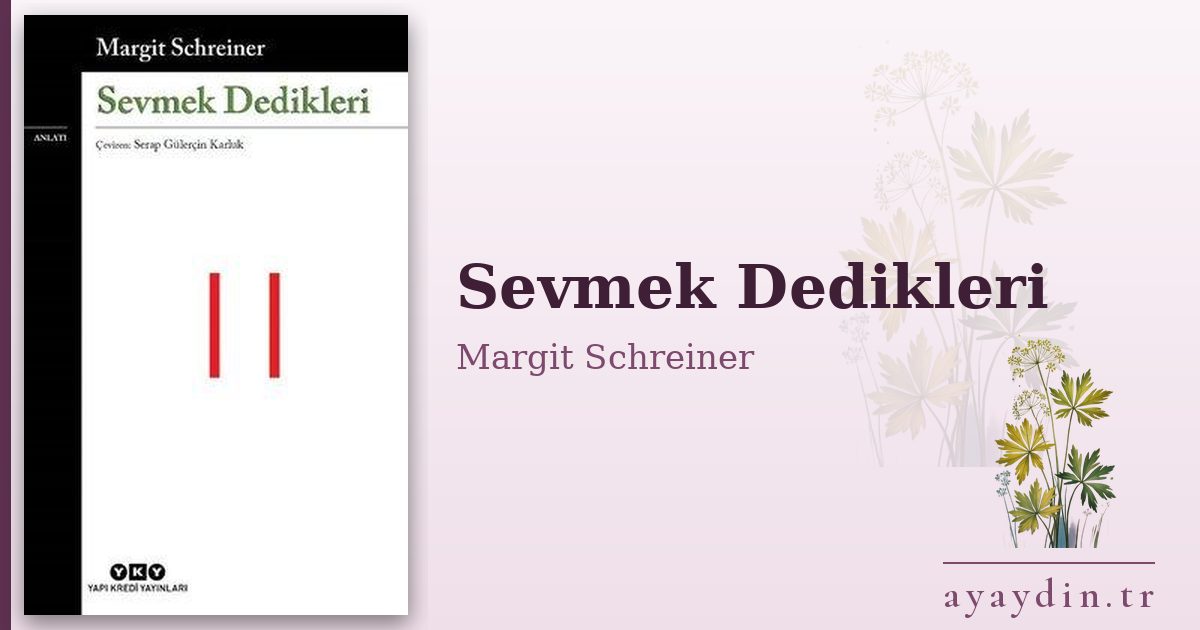 Sevmek Dedikleri - Margit Schreiner kitap alıntıları ve sözleri