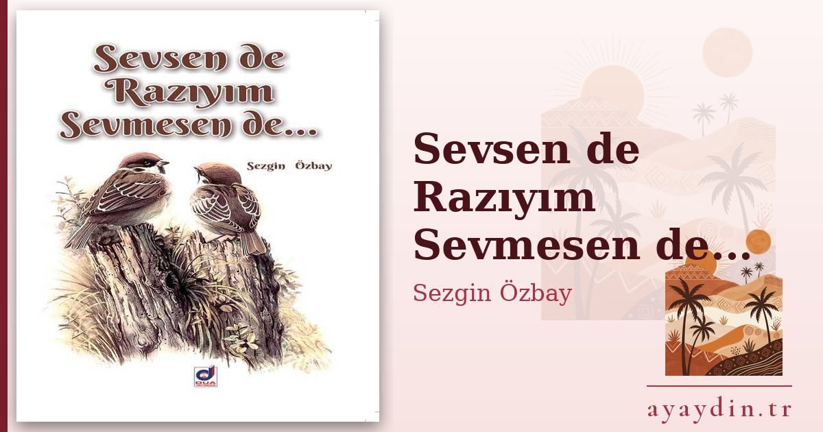 Sevsen de Razıyım Sevmesen de... - Sezgin Özbay kitap alıntıları ve sözleri