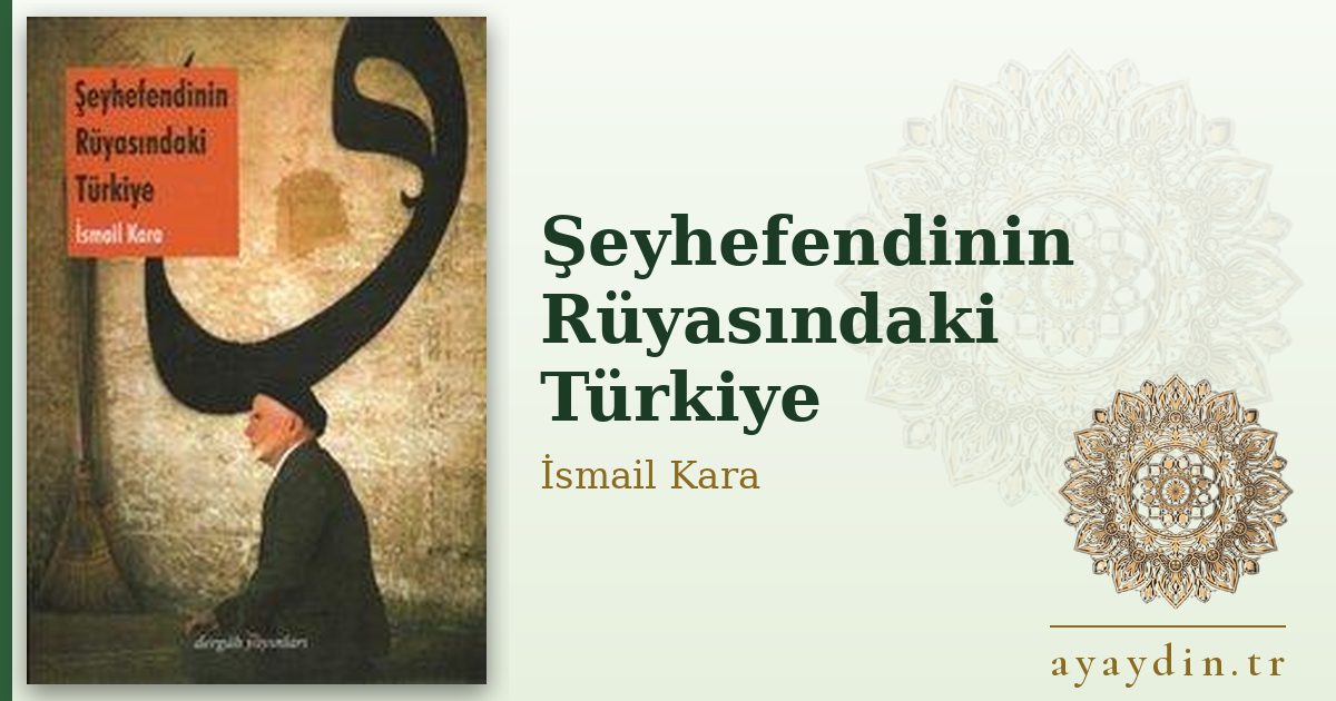 Şeyhefendinin Rüyasındaki Türkiye - İsmail Kara kitap alıntıları ve sözleri